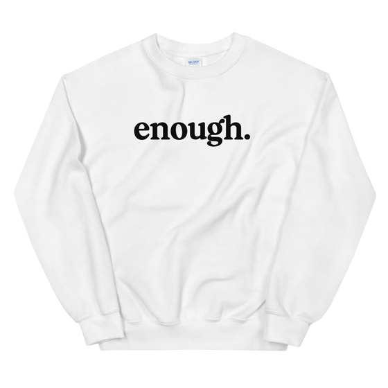 Enough Crew Neck Sweatshirt