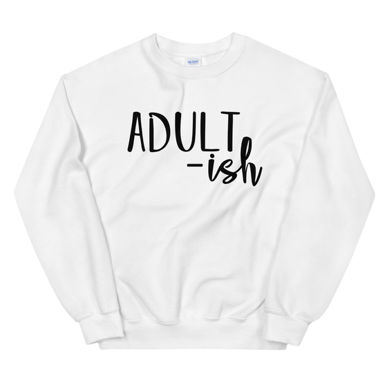 Adultish Crew Neck Sweatshirt
